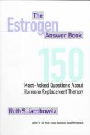 Cover of: The estrogen answer book: 150 most-asked questions about hormone replacement therapy