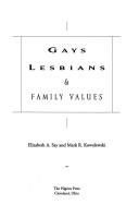 Cover of: Gays, lesbians, & family values by Elizabeth A. Say