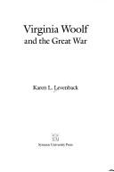 Cover of: Virginia Woolf and the Great War by Karen L. Levenback