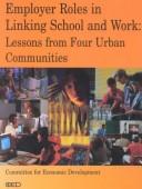 Cover of: Employer roles in linking school and work: lessons from four urban communities.