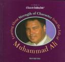 Cover of: Learning about strength of character from the life of Muhammad Ali