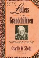 Cover of: Letters to my grandchildren by Charlie W. Shedd