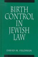 Cover of: Birth control in Jewish law: marital relations, contraception, and abortion as set forth in the classic texts of Jewish law