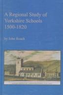Cover of: A regional study of Yorkshire schools, 1500-1820