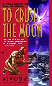 Cover of: To crush the moon by Wil McCarthy