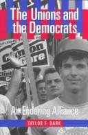 Cover of: The unions and the Democrats by Taylor E. Dark