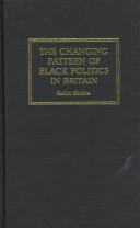 Cover of: The changing pattern of Black politics in Britain