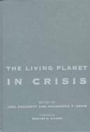 Cover of: The living planet in crisis: biodiversity science and policy