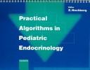 Cover of: Practical algorithms in pediatric endocrinology by editor, Zeév Hochberg.