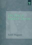 Cover of: The rise of modern Taiwan by Keith Maguire