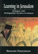 Cover of: Learning in Jerusalem: dialogues with distinguished teachers of Judaism