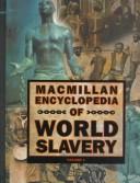 Cover of: Macmillan encyclopedia of world slavery by edited by Paul Finkelman, Joseph C. Miller.