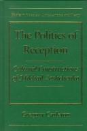 Cover of: The politics of reception by Gregory Carleton