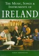 Cover of: The music, songs & instruments of Ireland by Karen Farrington
