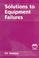 Cover of: Solutions to equipment failures