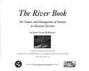 Cover of: The river book: the nature and management of streams in glaciated terranes