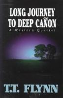 Cover of: Long journey to Deep Cañon by T. T. Flynn