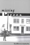 Cover of: Missing pieces by Kathryn Rantala