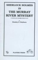 Cover of: Sherlock Holmes in the Murray River mystery: a Sherlock Holmes radio play