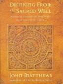 Cover of: Drinking from the sacred well: personal voyages of discovery with the Celtic saints