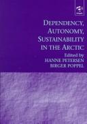 Cover of: Dependency, autonomy, sustainability in the Arctic