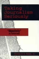 Cover of: Taking journalism seriously: "objectivity" as a partisan cause