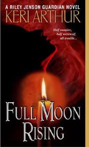 Cover of: Full Moon Rising (Riley Jensen, Guardian, Book 1) by Keri Arthur