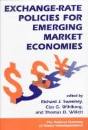 Cover of: Exchange-rate policies for emerging market economies by edited by Richard J. Sweeney, Clas G. Wihlborg, and Thomas D. Willett.