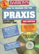 Cover of: How to prepare for the Praxis: NTE, PLT, PPST-CBT : subject assessments, NTE specialty tests