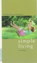 Cover of: Simple living: the path to joy and freedom