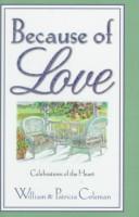 Cover of: Because of love: celebrations of the heart