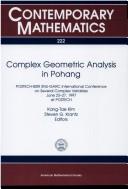 Cover of: Complex geometric analysis in Pohang: POSTECH-BSRI SNU-GARC International Conference on Several Complex Variables, June 23-27, 1997 at POSTECH