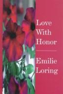 Cover of: Love with honor by Emilie Baker Loring