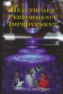 Cover of: Healthcare performance improvement