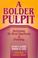 Cover of: A bolder pulpit