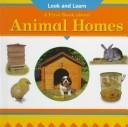 Cover of: A first book about animal homes by Nicola Tuxworth, Nicola Tuxworth