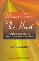 Cover of: Managing from the heart by Arun Wakhlu