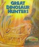 Cover of: Great dinosaur hunters by Tamara Green