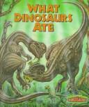Cover of: What dinosaurs ate