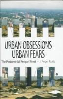 Cover of: Urban obsessions, urban fears: the postcolonial Kenyan novel