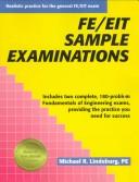 FE/EIT sample examinations by Michael R. Lindeburg