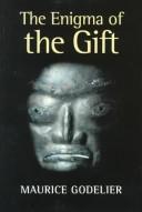 Cover of: The enigma of the gift by Maurice Godelier