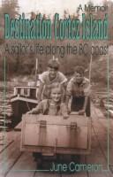 Cover of: Destination Cortez Island: a sailor's life along the BC coast