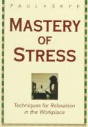 Cover of: Mastery of stress by Paul Skye