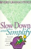 Cover of: Slow down and simplify: easy steps to rediscovering peace in your life