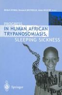 Cover of: Progress in human African trypanosomiasis, sleeping sickness by Michel Dumas, Bernard Bouteille, Alain Buguet, eds.