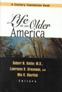 Life in an older America by Robert N. Butler, Lawrence K. Grossman, Mia R. Oberlink