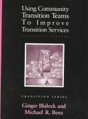 Cover of: Using community transition teams to improve transition services