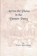 Cover of: Across the plains in the Donner Party by Virginia Reed Murphy, Virginia Reed Murphy