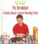 Cover of: My breakfast: a book about a great morning meal